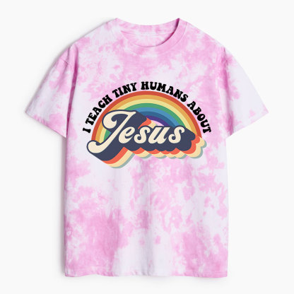I Teach Tiny Human About Jesus Christian Heavy Cotton Tie Dye T-Shirt