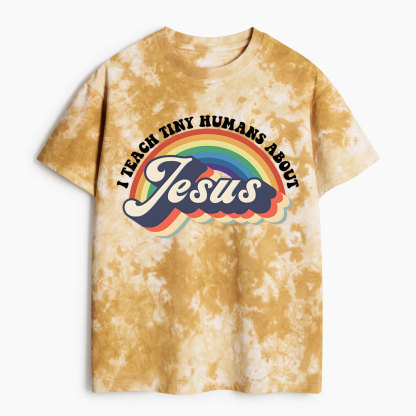 I Teach Tiny Human About Jesus Christian Heavy Cotton Tie Dye T-Shirt