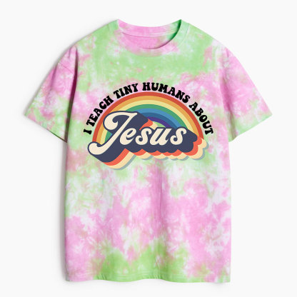 I Teach Tiny Human About Jesus Christian Heavy Cotton Tie Dye T-Shirt