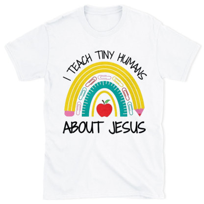 I Teach Tiny Humans About Jesus Christian T-Shirt