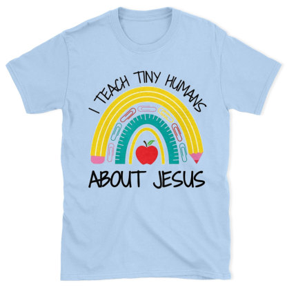 I Teach Tiny Humans About Jesus Christian T-Shirt