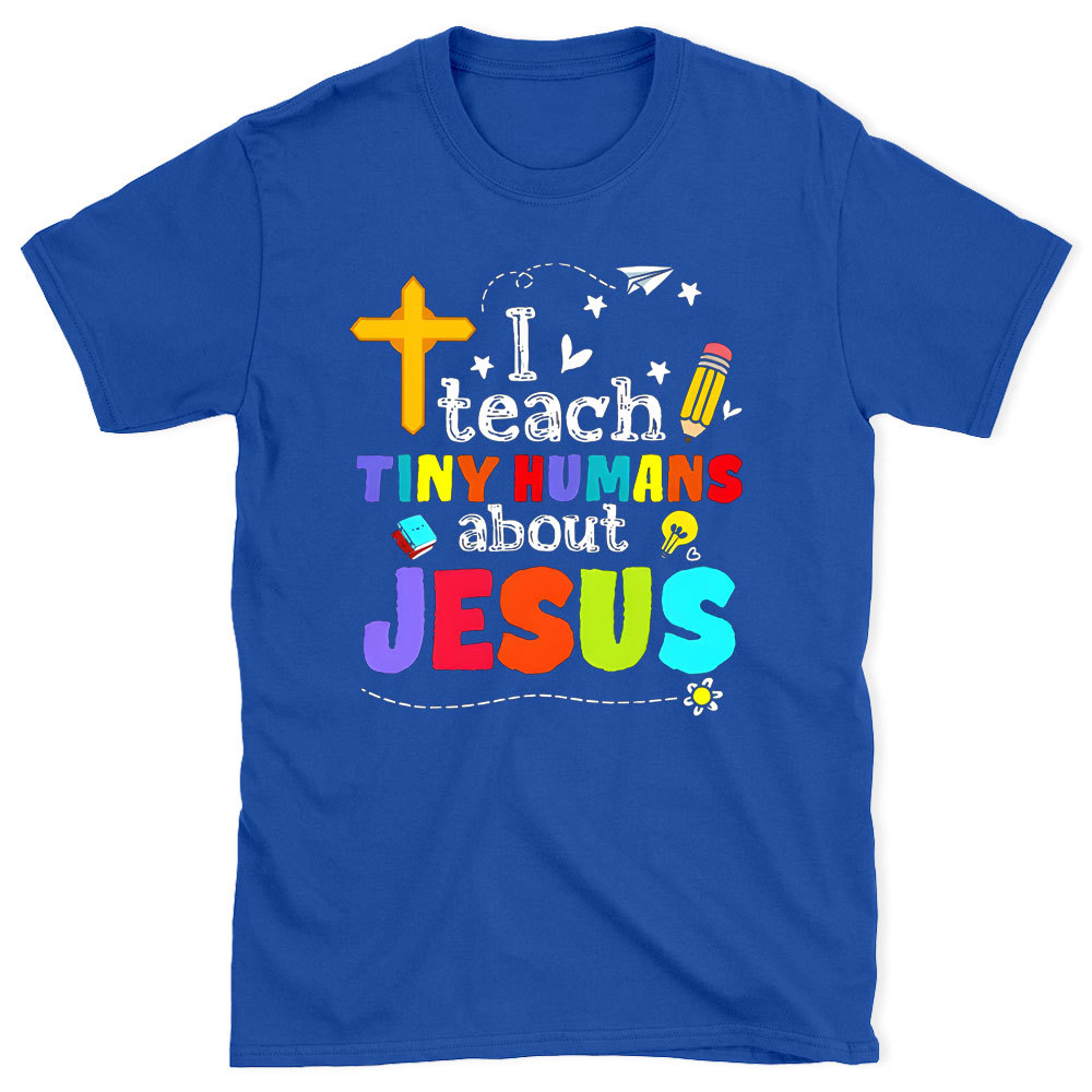 I Teach Tiny Humans About Jesus Christian T-Shirt