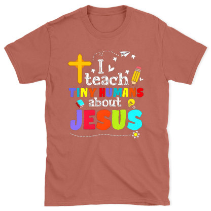 I Teach Tiny Humans About Jesus Christian T-Shirt