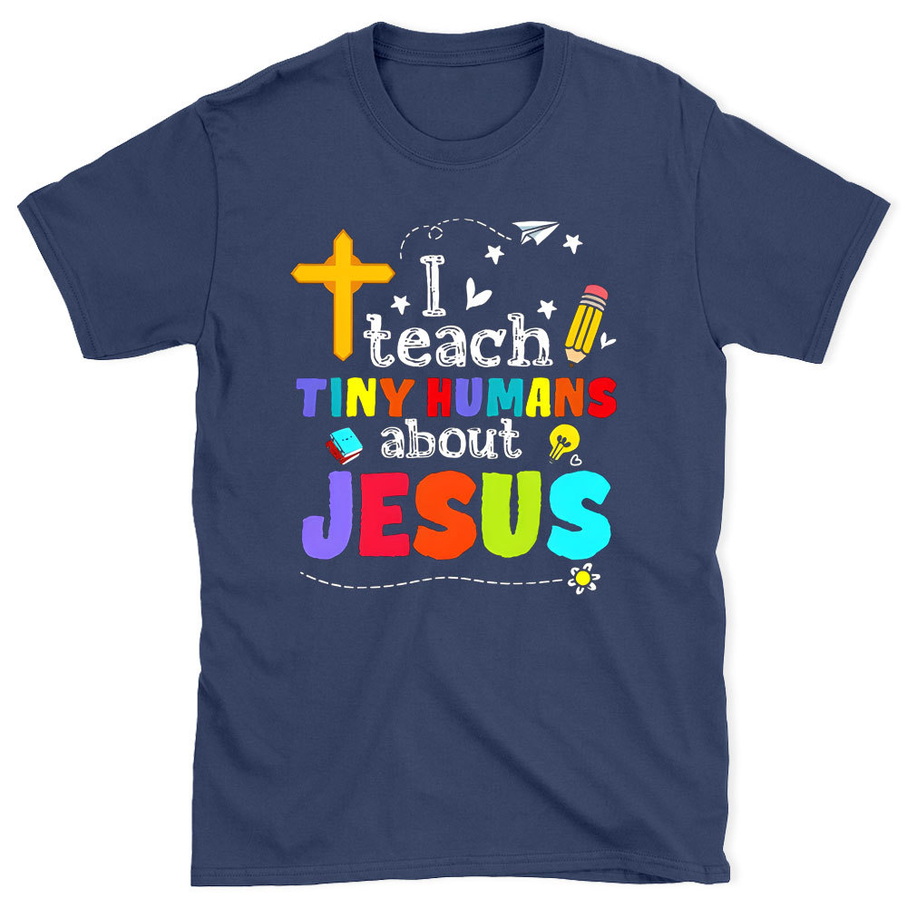 I Teach Tiny Humans About Jesus Christian T-Shirt