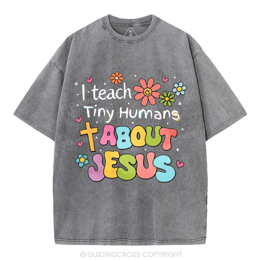 I Teach Tiny Humans About Jesus Christian Washed T-Shirt