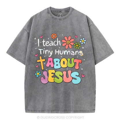 I Teach Tiny Humans About Jesus Christian Washed T-Shirt