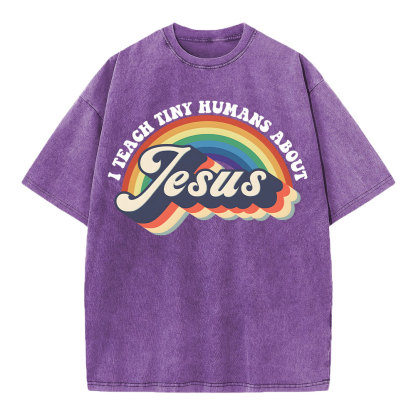I Teach Tiny Humans About Jesus Rainbow Christian Washed T-Shirt