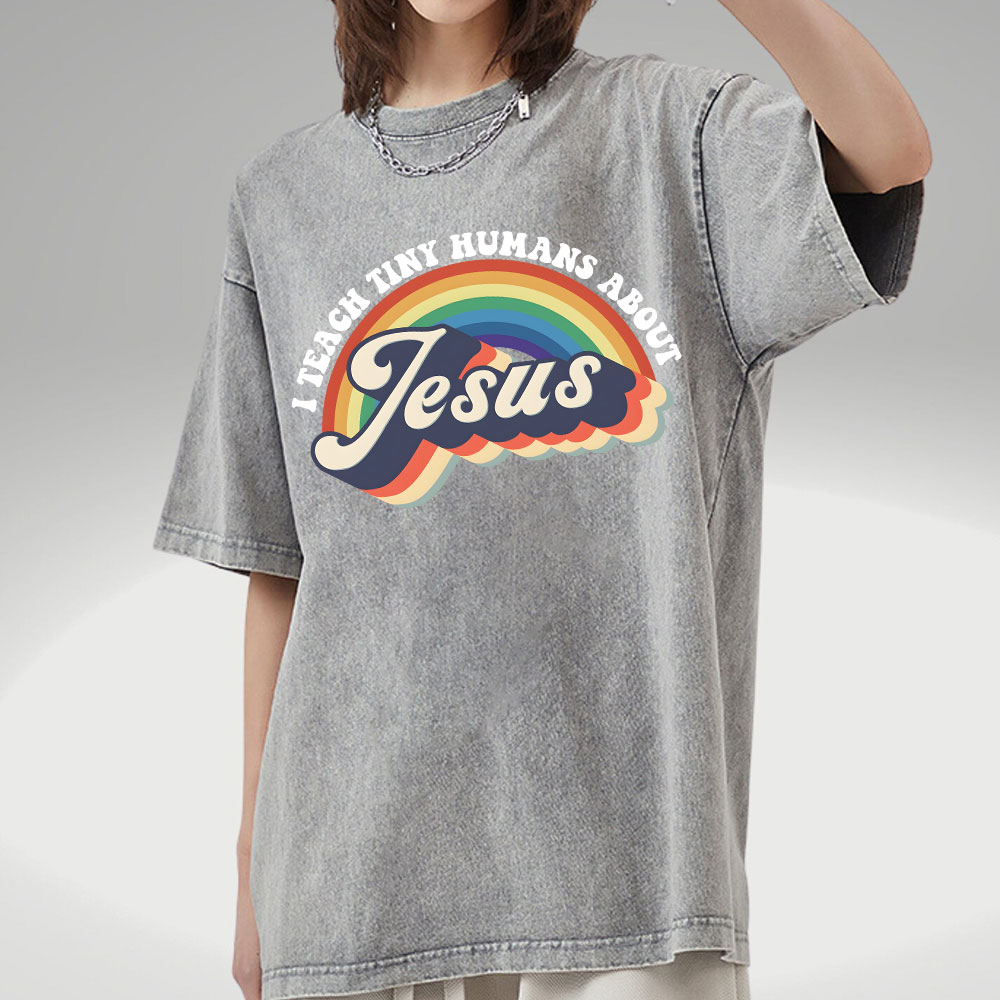 I Teach Tiny Humans About Jesus Rainbow Christian Washed T-Shirt