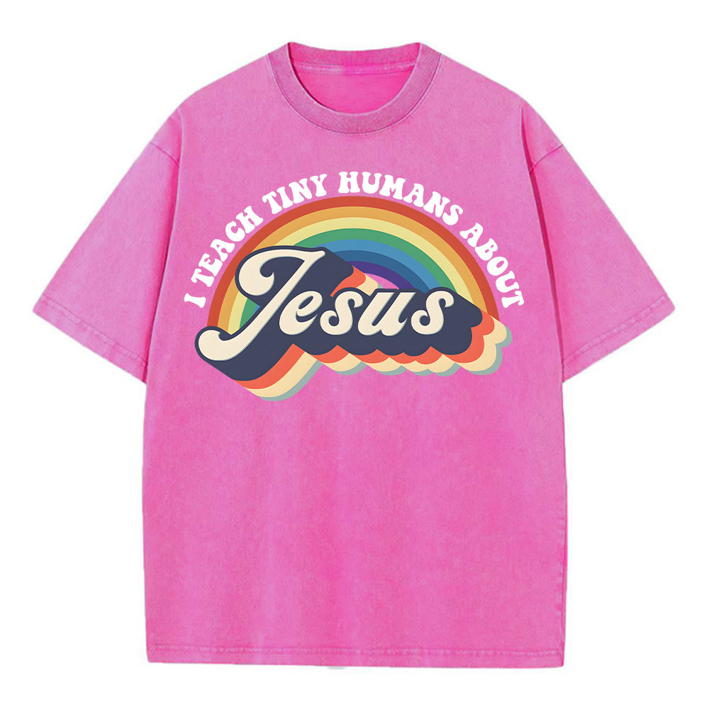 I Teach Tiny Humans About Jesus Rainbow Christian Washed T-Shirt Sale-GuidingCross