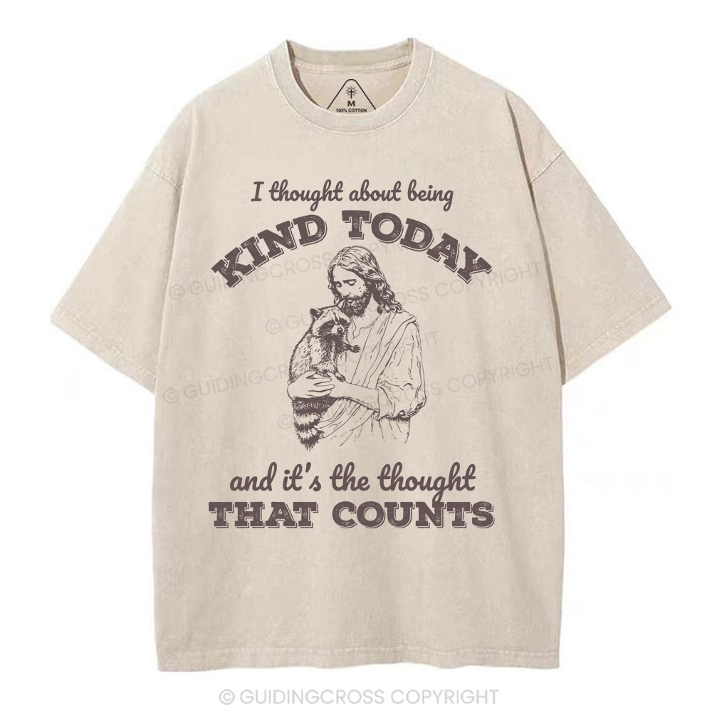 I Thought About Being Kind Today Christian Washed T-Shirt