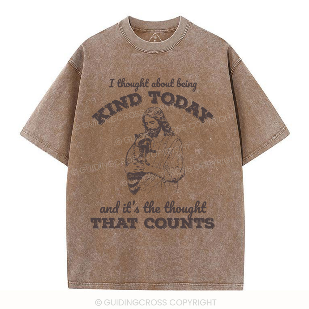 I Thought About Being Kind Today Christian Washed T-Shirt