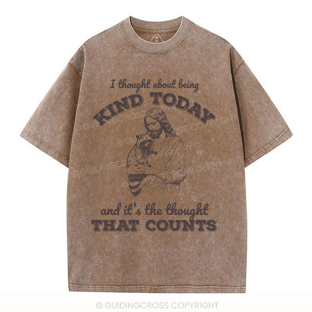 I Thought About Being Kind Today Christian Washed T-Shirt