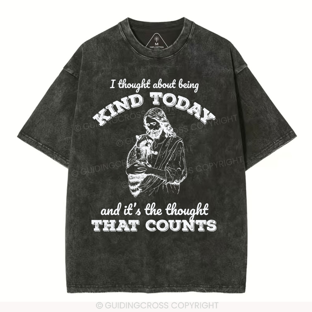 I Thought About Being Kind Today Christian Washed T-Shirt