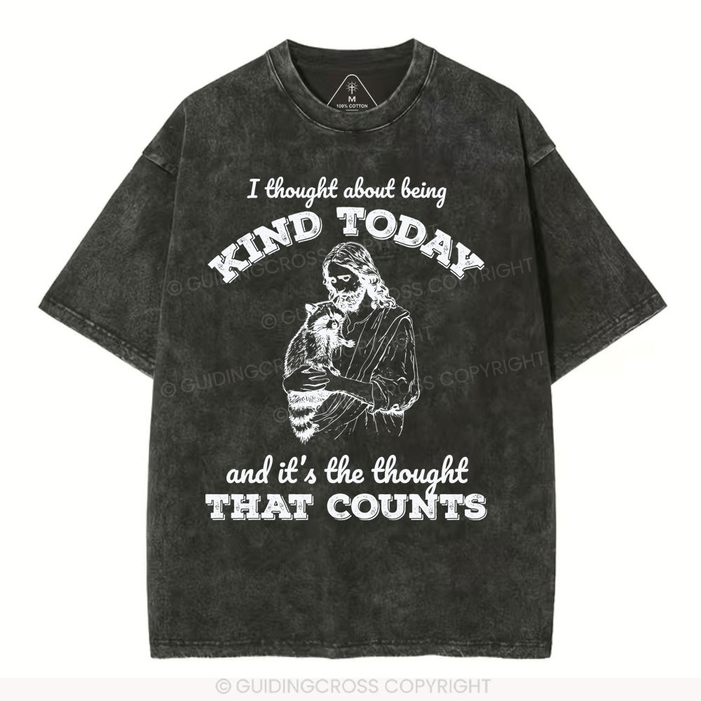 I Thought About Being Kind Today Christian Washed T-Shirt