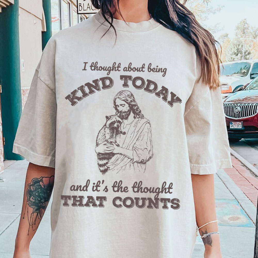 I Thought About Being Kind Today Christian Washed T-Shirt