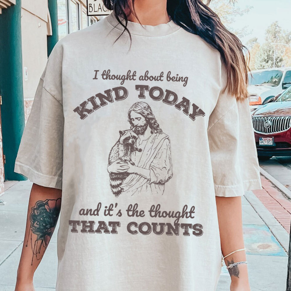 I Thought About Being Kind Today Christian Washed T-Shirt