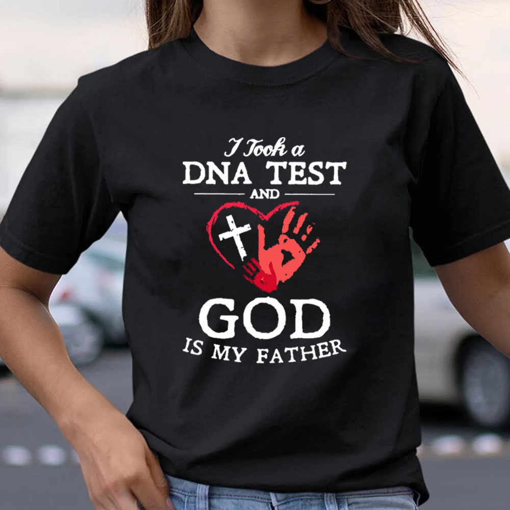 I Took A DNA Test And God Is My Father Christian T-Shirt