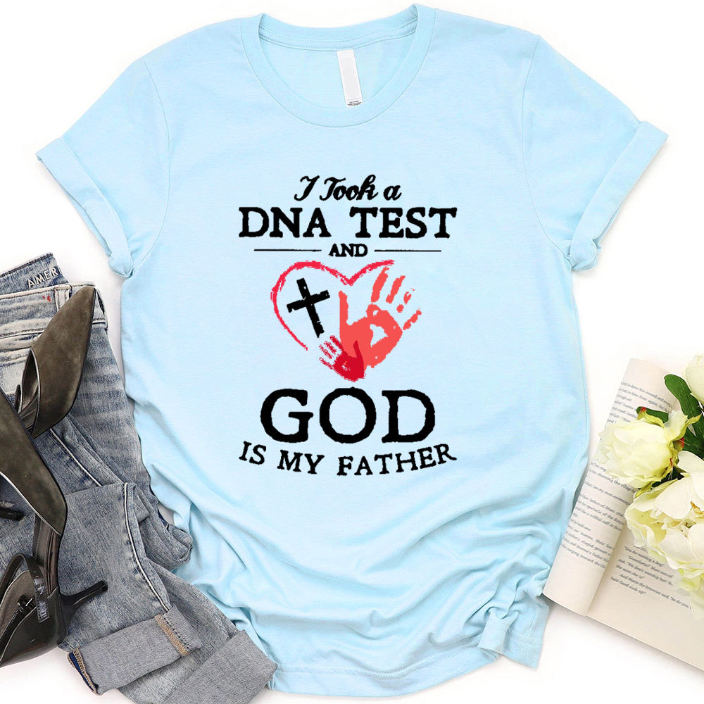 I Took A DNA Test And God Is My Father Christian T-Shirt
