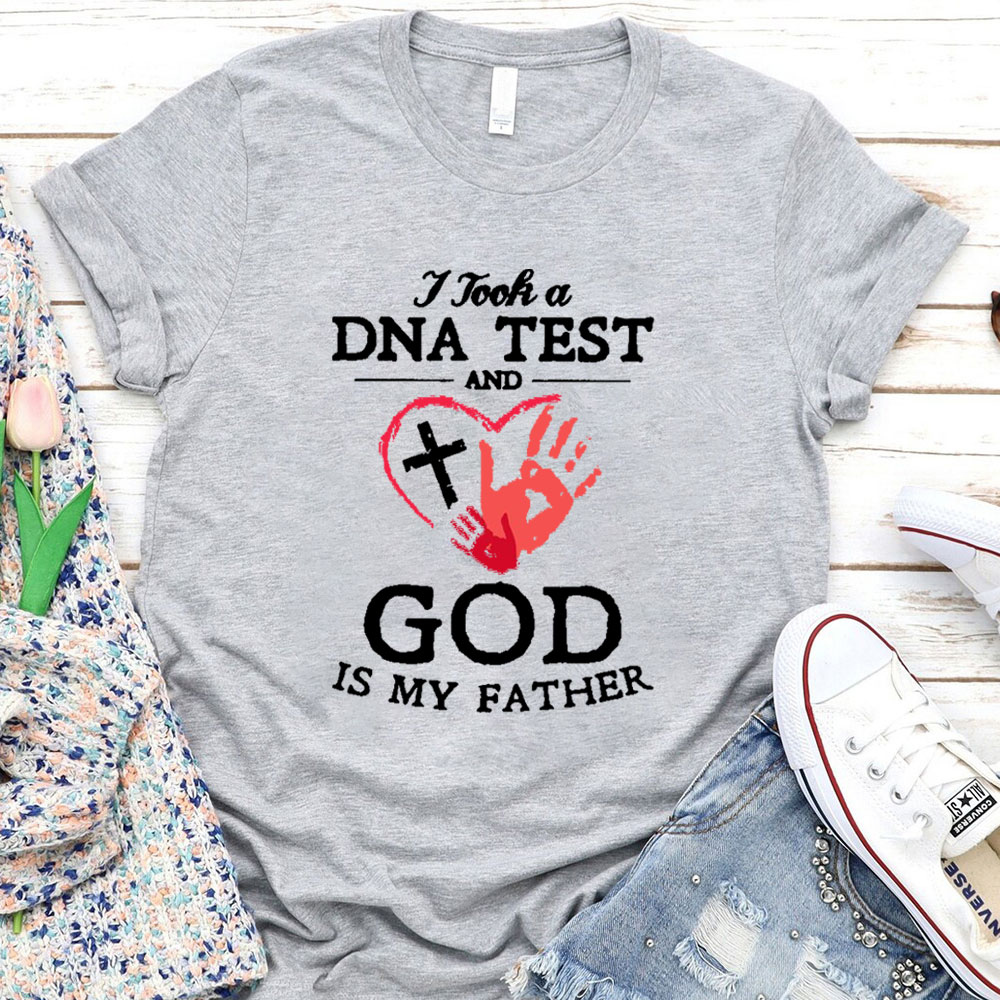 I Took A DNA Test And God Is My Father Christian T-Shirt