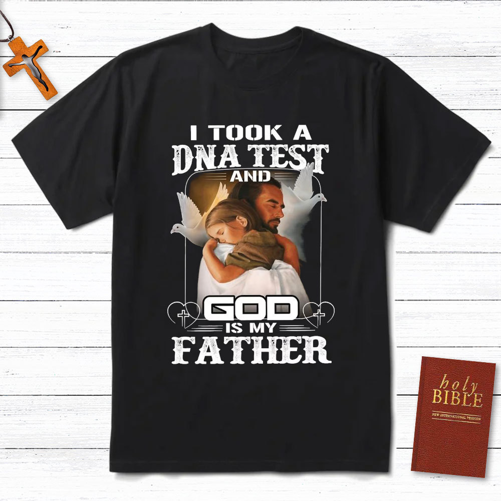 I Took A DNA Test And God Is My Father Christian T-Shirt