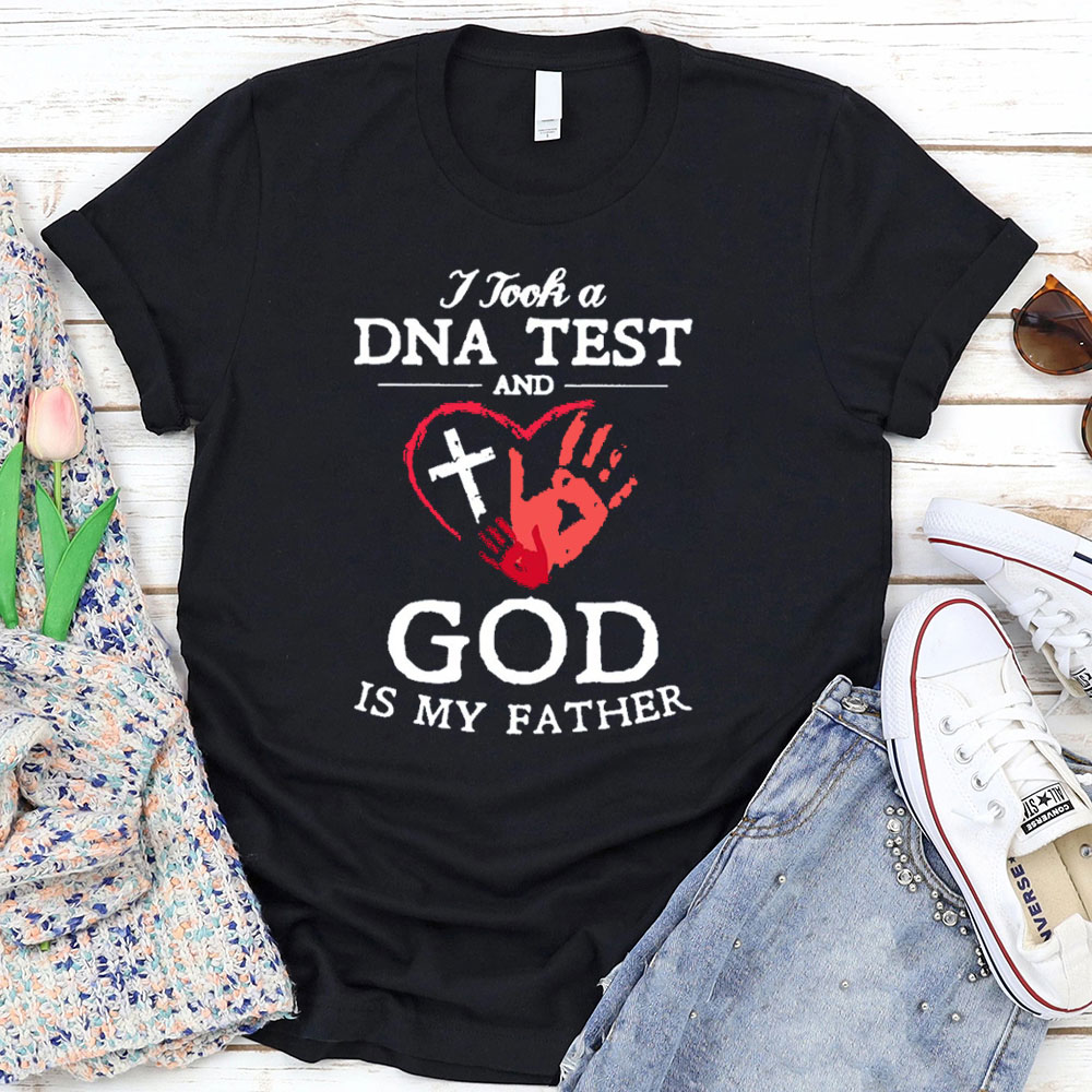 I Took A DNA Test And God Is My Father Christian T-Shirt