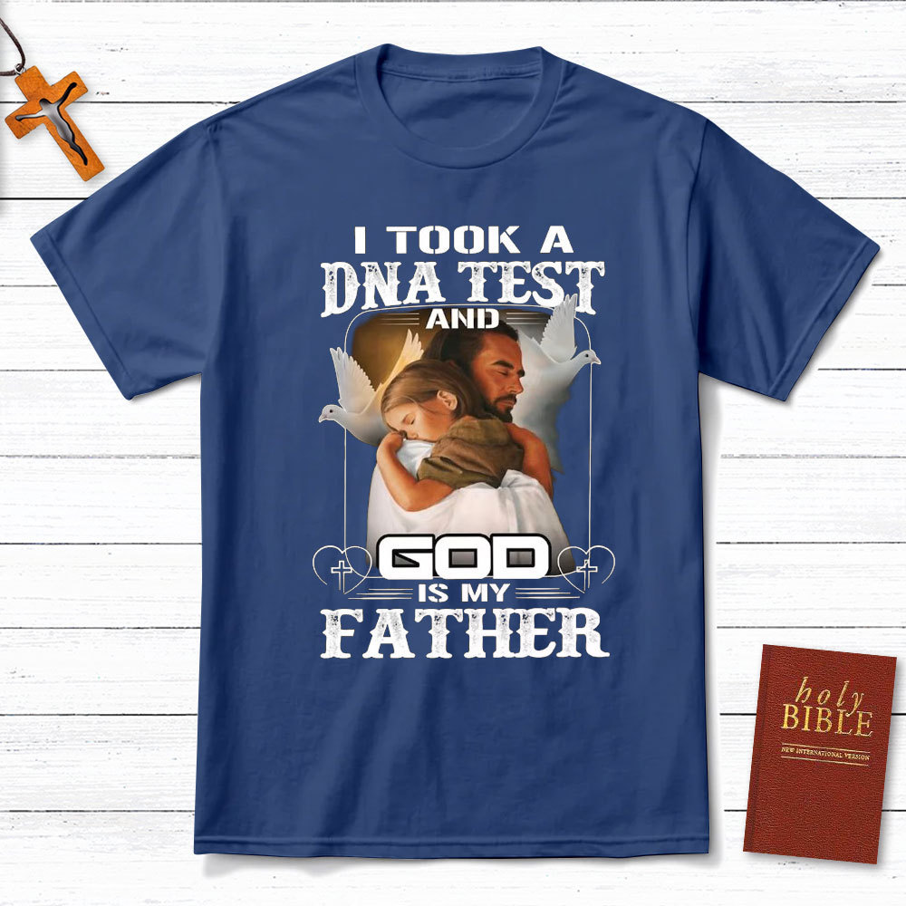I Took A DNA Test And God Is My Father Christian T-Shirt