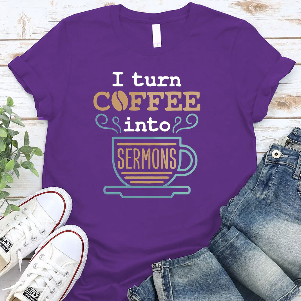 I Turn Coffee Into Sermons Christian T-Shirt