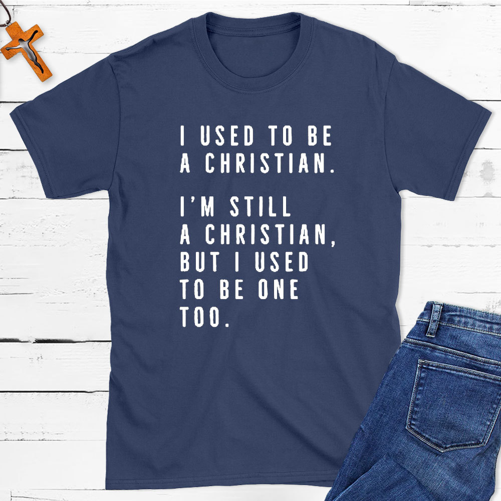 I Used To Be A Christian T-Shirt
