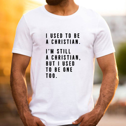 I Used To Be A Christian T-Shirt
