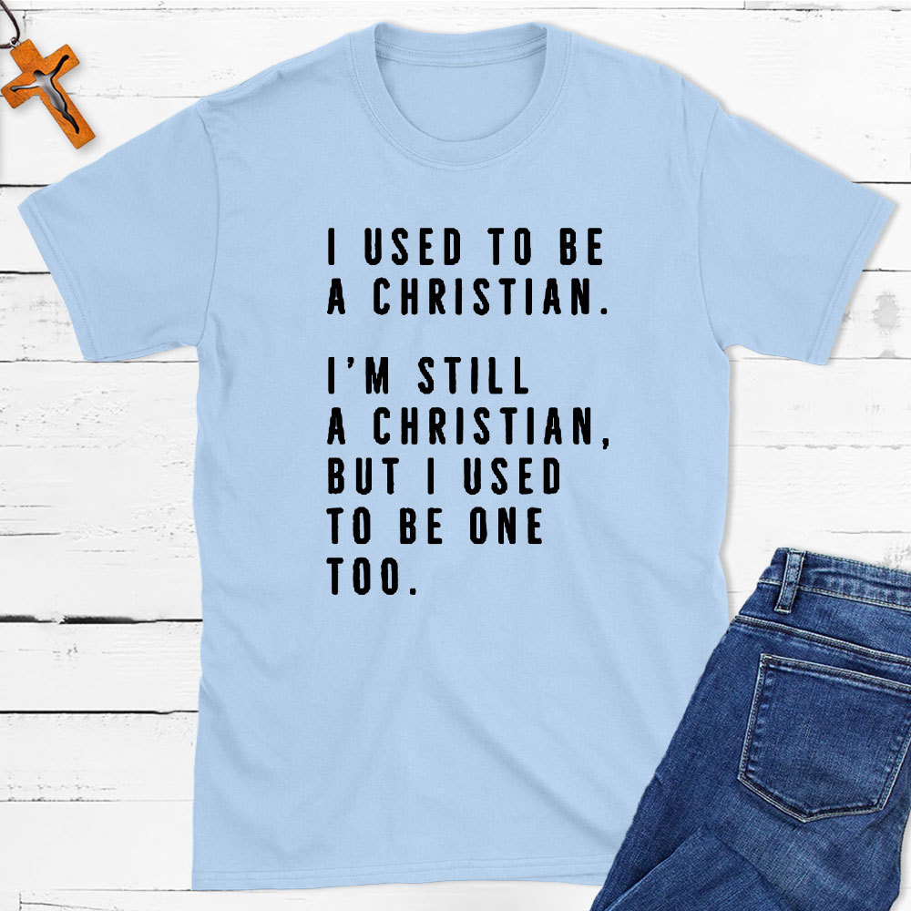 I Used To Be A Christian T-Shirt