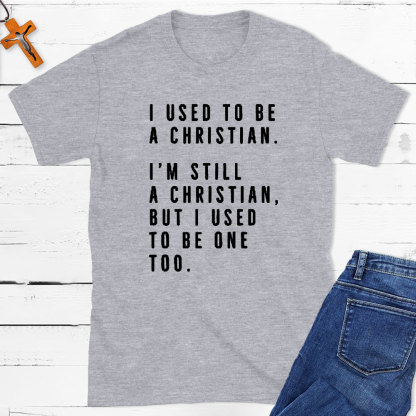 I Used To Be A Christian T-Shirt