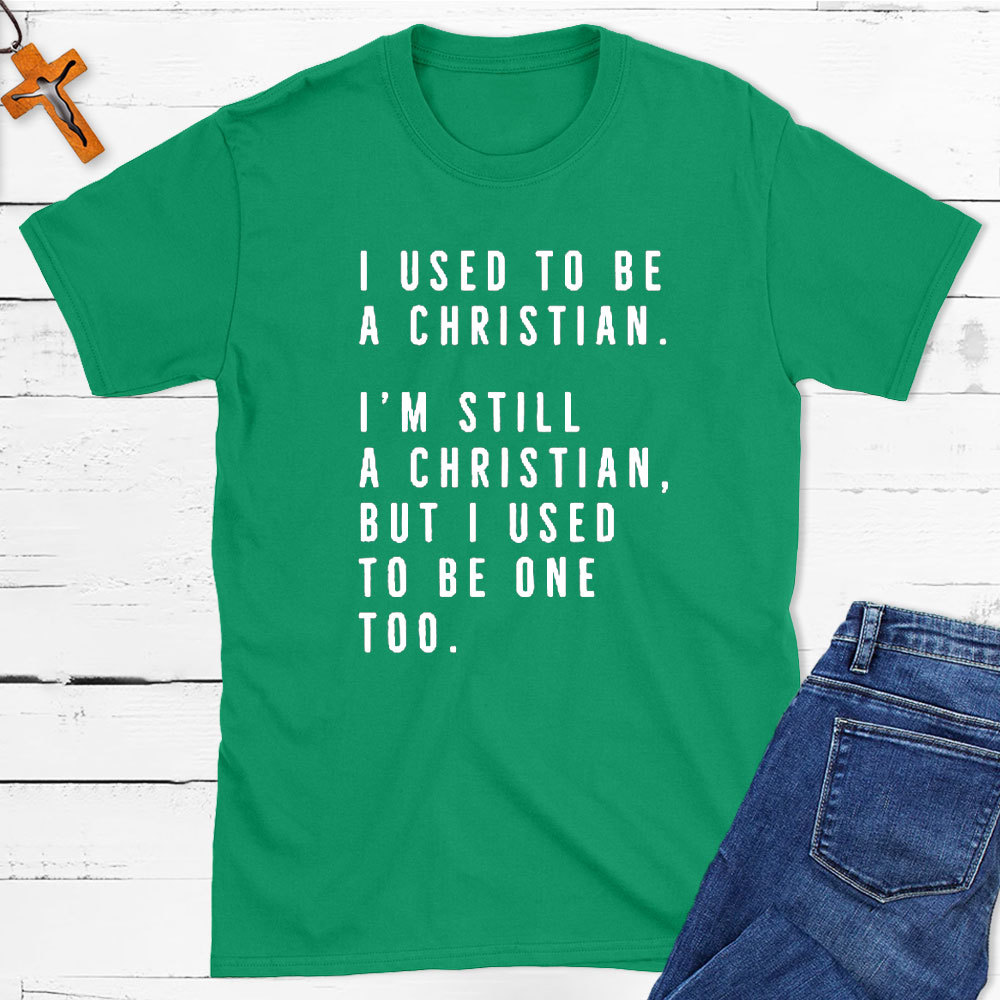 I Used To Be A Christian T-Shirt