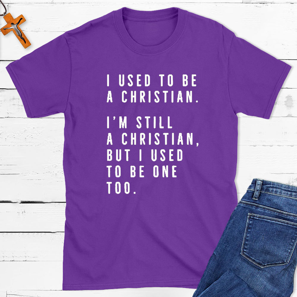 I Used To Be A Christian T-Shirt