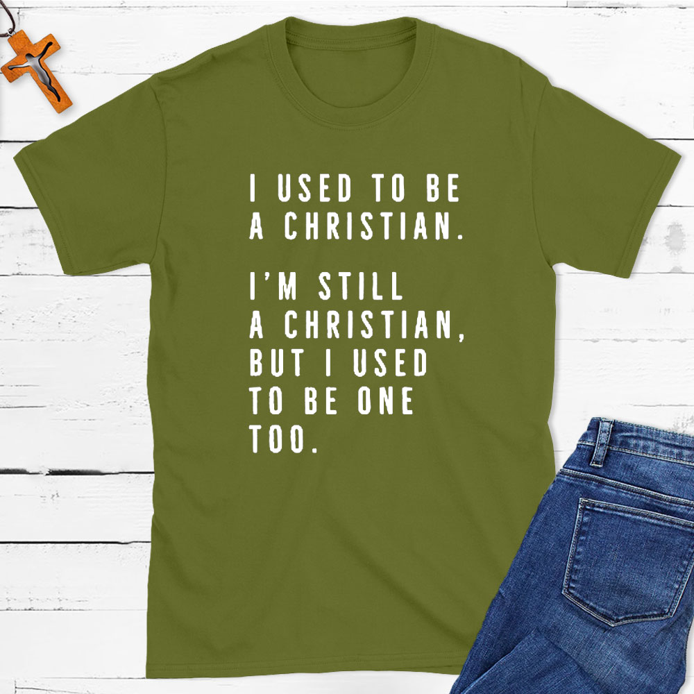 I Used To Be A Christian T-Shirt