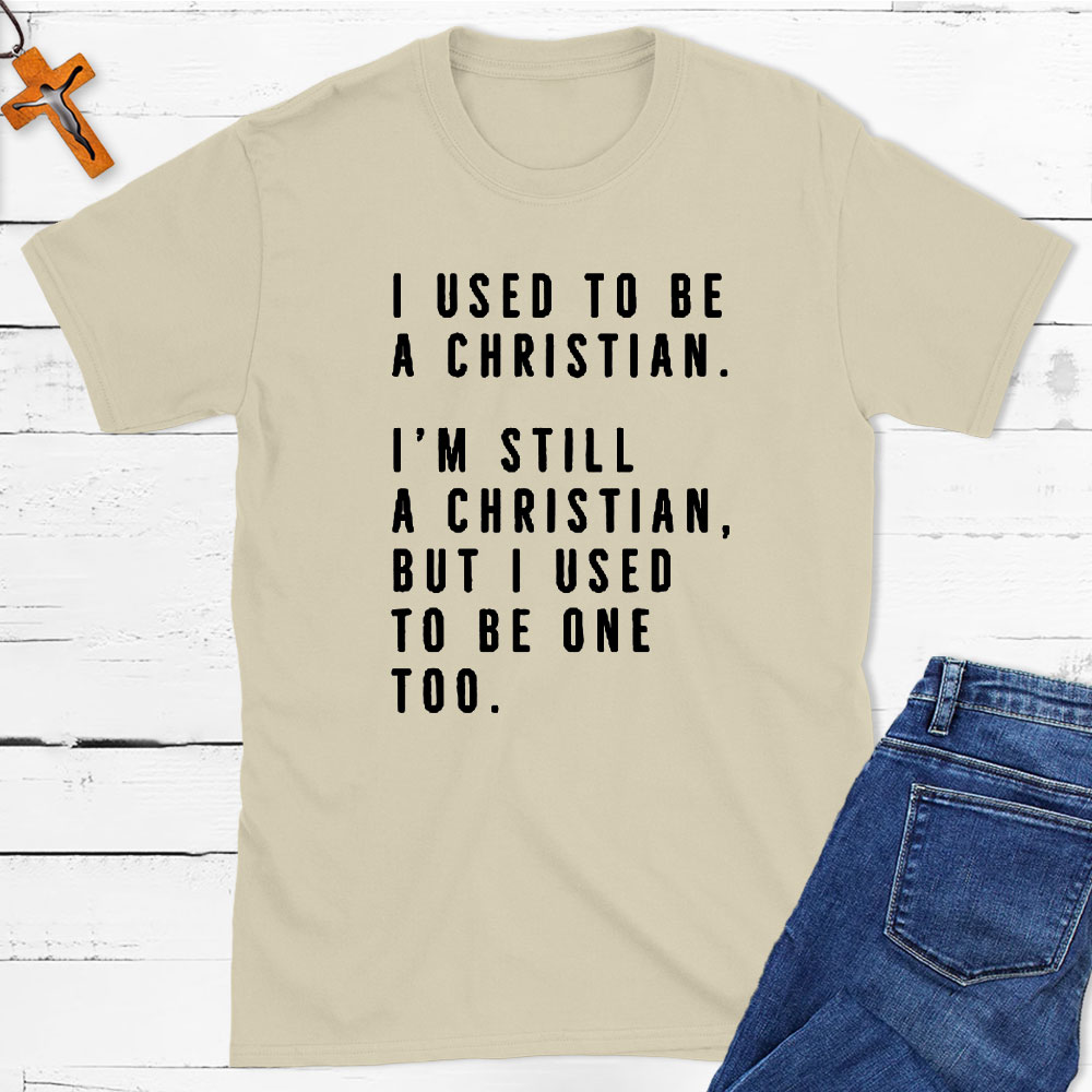 I Used To Be A Christian T-Shirt