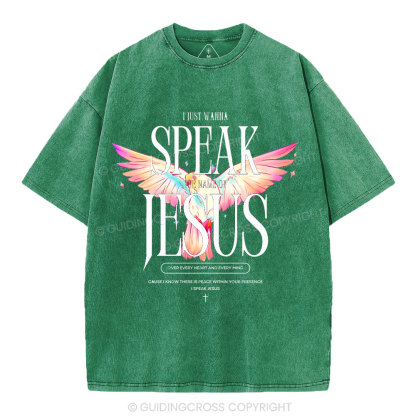 I Wanna Speak The Name Of Jesus Christian Washed T-Shirt