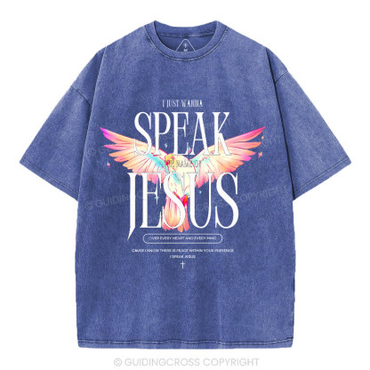 I Wanna Speak The Name Of Jesus Christian Washed T-Shirt