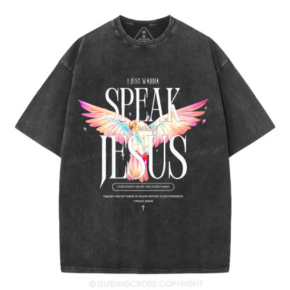 I Wanna Speak The Name Of Jesus Christian Washed T-Shirt