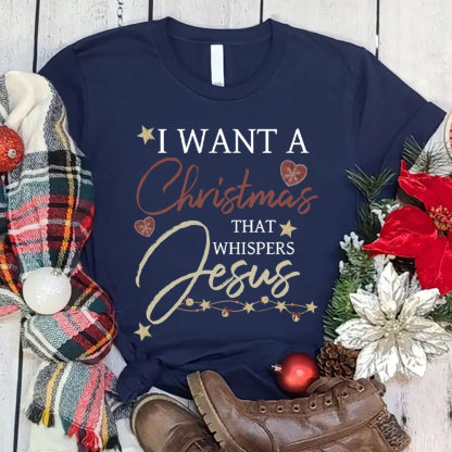I Want A Christmas That Whispers Jesus Christian T-Shirt