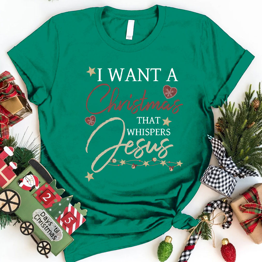 I Want A Christmas That Whispers Jesus Christian T-Shirt