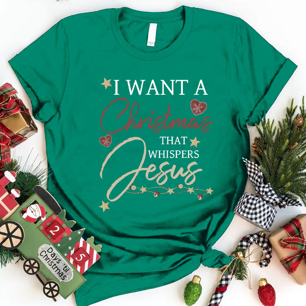 I Want A Christmas That Whispers Jesus Christian T-Shirt