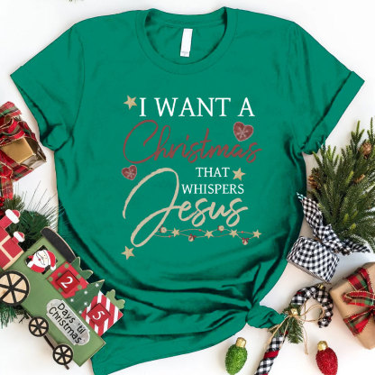 I Want A Christmas That Whispers Jesus Christian T-Shirt