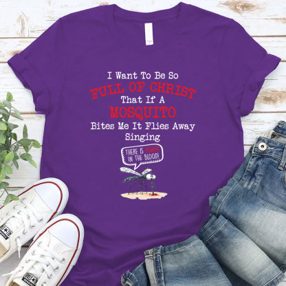 I Want To Be So Full Of Christ Christian T-Shirt