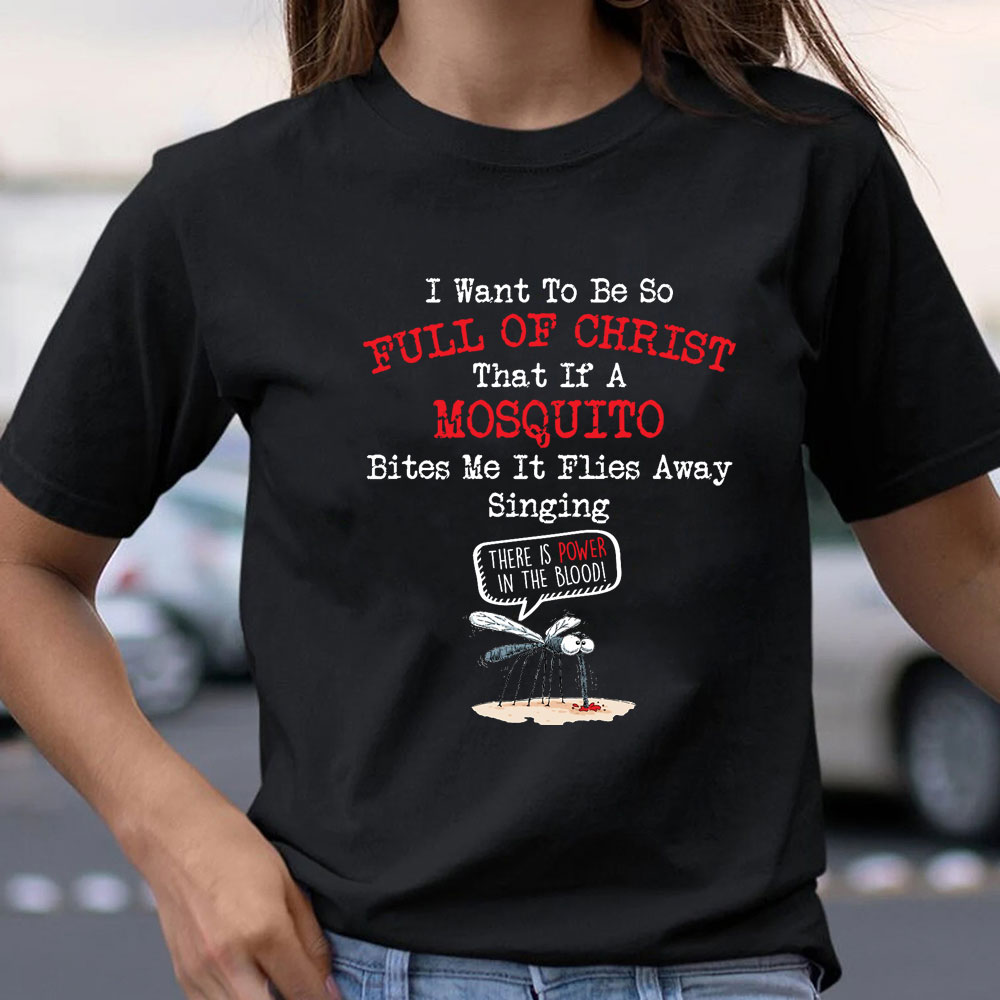 I Want To Be So Full Of Christ Christian T-Shirt