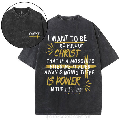 I Want To Be So Full Of Christ Christian Washed T-Shirt