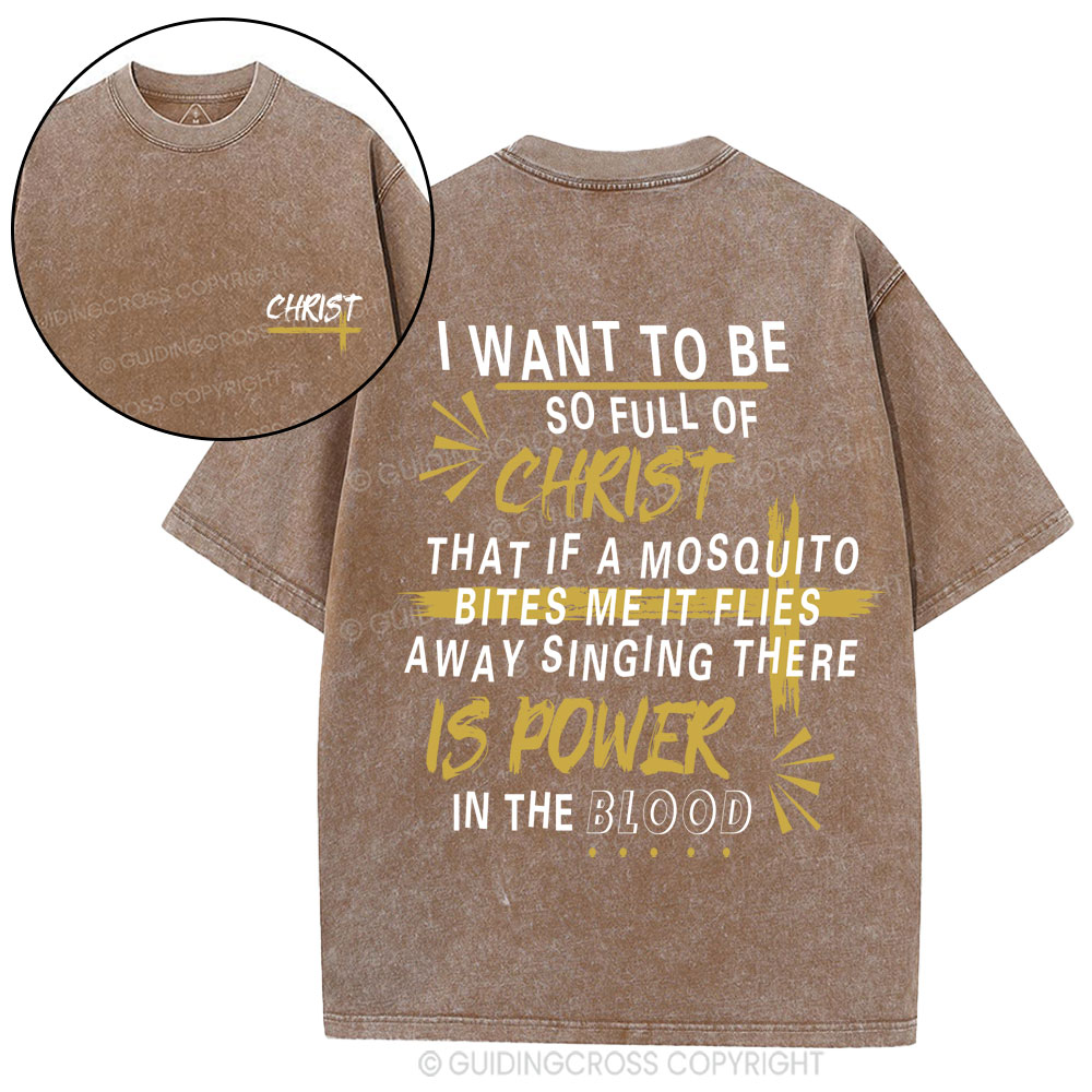 I Want To Be So Full Of Christ Christian Washed T-Shirt