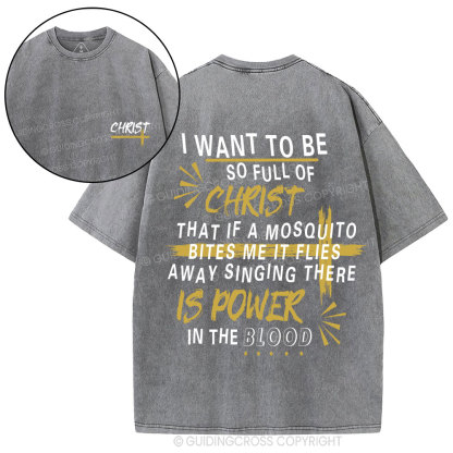 I Want To Be So Full Of Christ Christian Washed T-Shirt