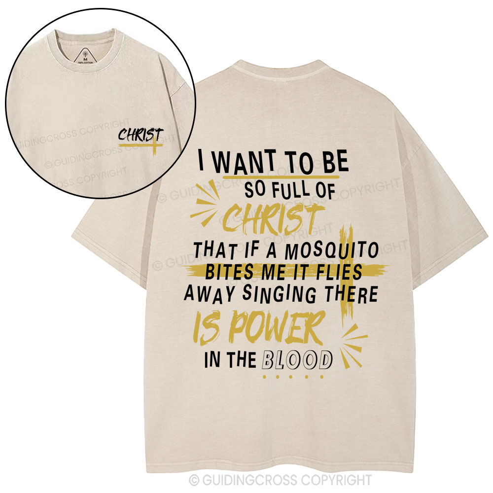 I Want To Be So Full Of Christ Christian Washed T-Shirt