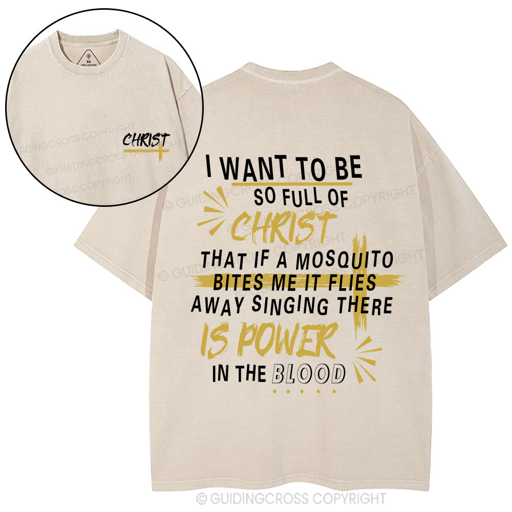 I Want To Be So Full Of Christ Christian Washed T-Shirt