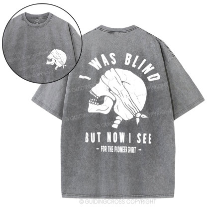 I Was Blind But Know I See Christian Washed T-Shirt